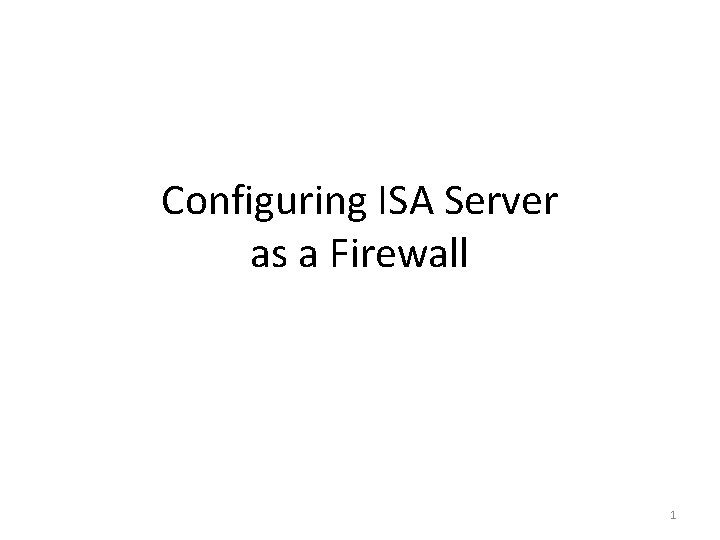 Configuring ISA Server as a Firewall 1 