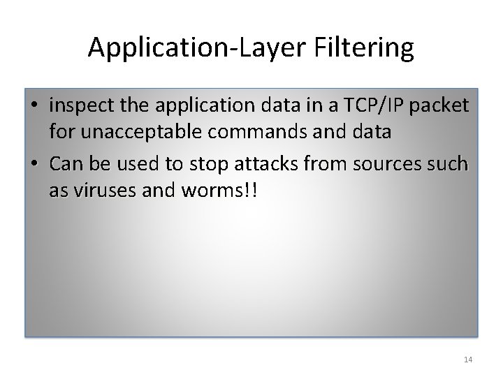 Application-Layer Filtering • inspect the application data in a TCP/IP packet for unacceptable commands