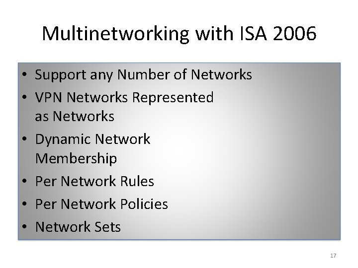 Multinetworking with ISA 2006 • Support any Number of Networks • VPN Networks Represented