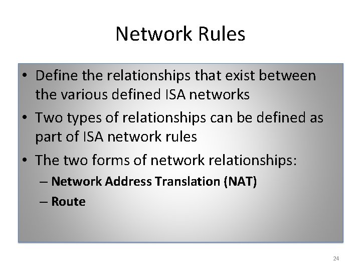 Network Rules • Define the relationships that exist between the various defined ISA networks