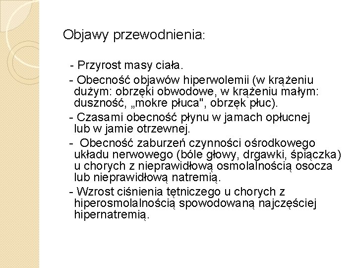 Objawy przewodnienia: - Przyrost masy ciała. - Obecność objawów hiperwolemii (w krążeniu dużym: obrzęki