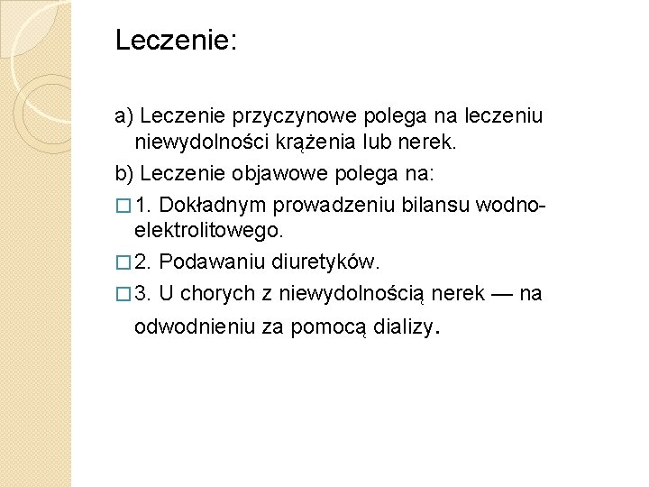 Leczenie: a) Leczenie przyczynowe polega na leczeniu niewydolności krążenia lub nerek. b) Leczenie objawowe