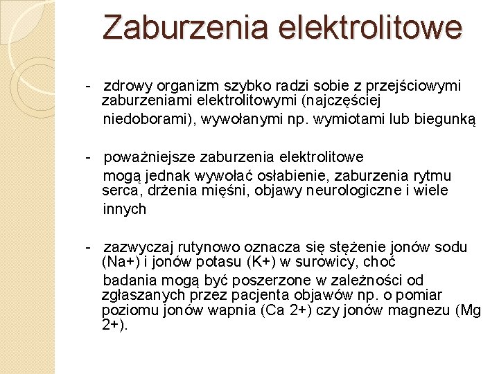 Zaburzenia elektrolitowe - zdrowy organizm szybko radzi sobie z przejściowymi zaburzeniami elektrolitowymi (najczęściej niedoborami),