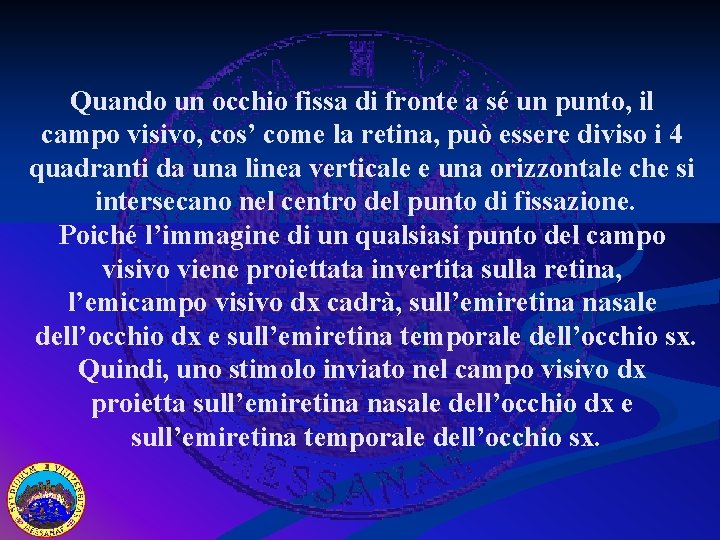 Quando un occhio fissa di fronte a sé un punto, il campo visivo, cos’