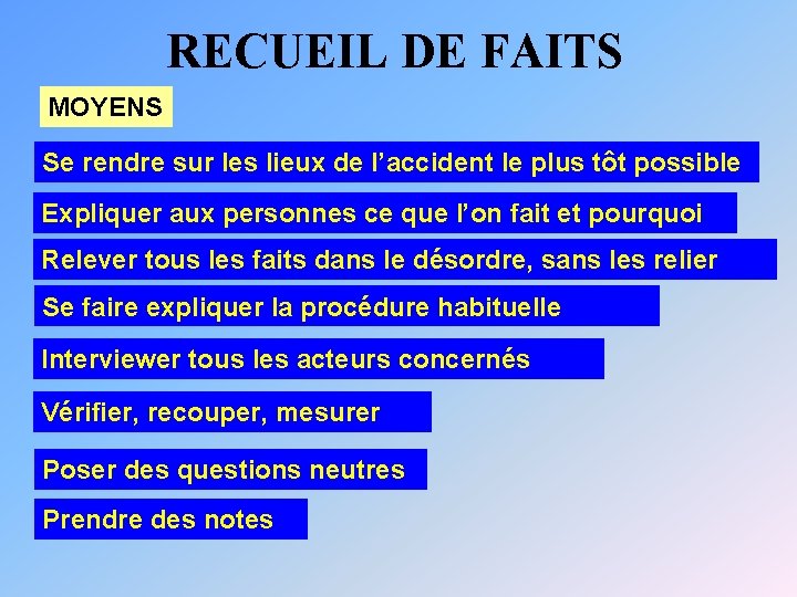 RECUEIL DE FAITS MOYENS Se rendre sur les lieux de l’accident le plus tôt