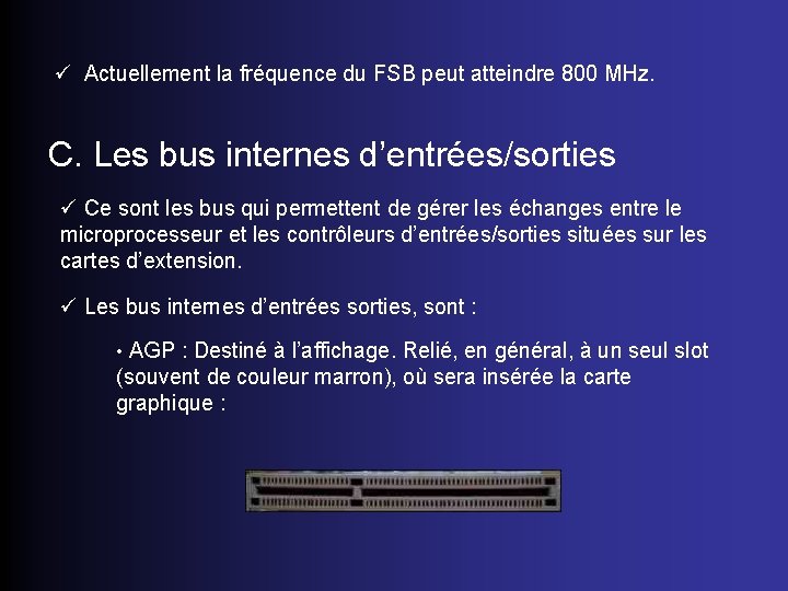 ü Actuellement la fréquence du FSB peut atteindre 800 MHz. C. Les bus internes