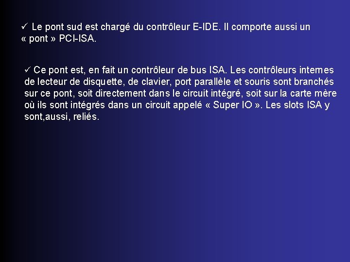 ü Le pont sud est chargé du contrôleur E-IDE. Il comporte aussi un «