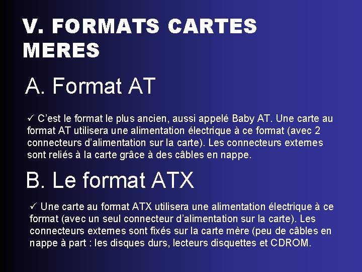 V. FORMATS CARTES MERES A. Format AT ü C’est le format le plus ancien,