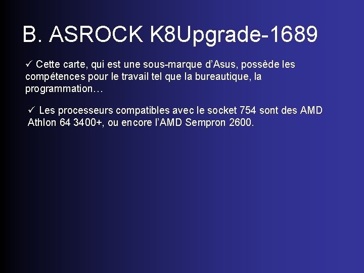 B. ASROCK K 8 Upgrade-1689 ü Cette carte, qui est une sous-marque d’Asus, possède