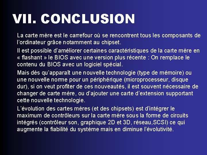 VII. CONCLUSION La carte mère est le carrefour où se rencontrent tous les composants