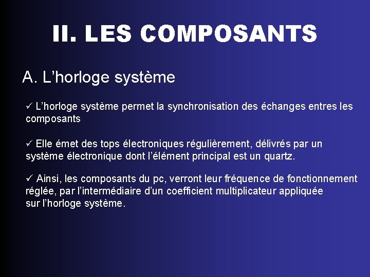 II. LES COMPOSANTS A. L’horloge système ü L’horloge système permet la synchronisation des échanges