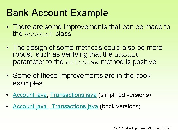 Bank Account Example • There are some improvements that can be made to the