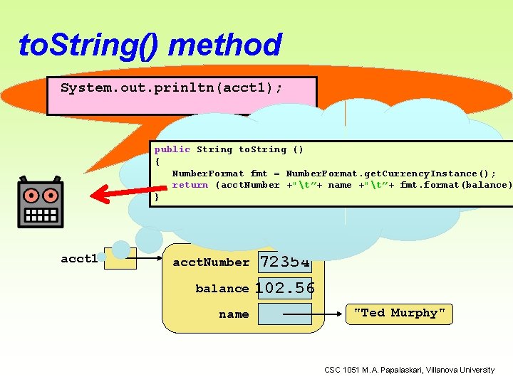 to. String() method System. out. prinltn(acct 1); public String to. String () { Number.