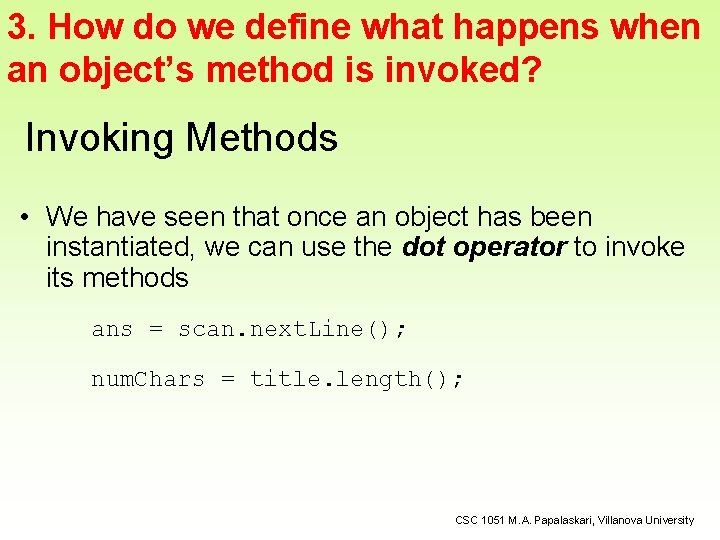 3. How do we define what happens when an object’s method is invoked? Invoking
