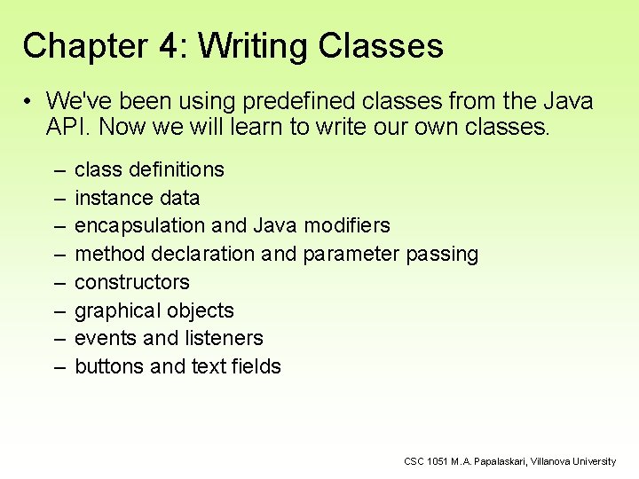 Chapter 4: Writing Classes • We've been using predefined classes from the Java API.