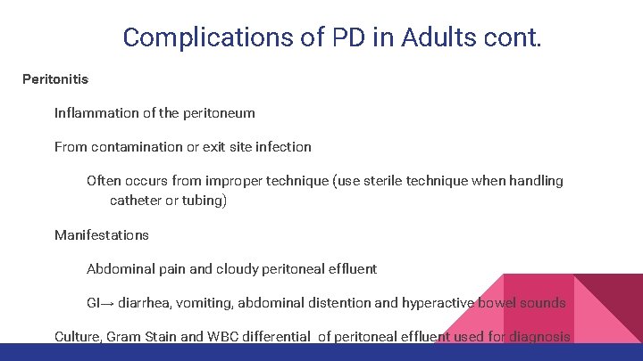 Complications of PD in Adults cont. Peritonitis Inflammation of the peritoneum From contamination or
