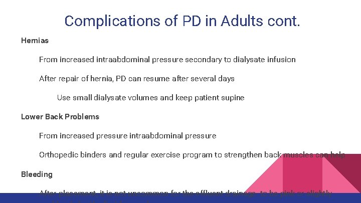 Complications of PD in Adults cont. Hernias From increased intraabdominal pressure secondary to dialysate