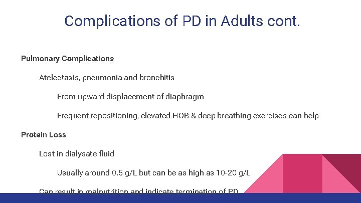 Complications of PD in Adults cont. Pulmonary Complications Atelectasis, pneumonia and bronchitis From upward