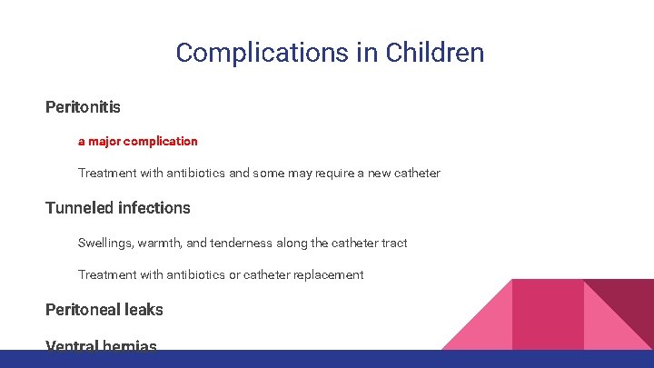 Complications in Children Peritonitis a major complication Treatment with antibiotics and some may require