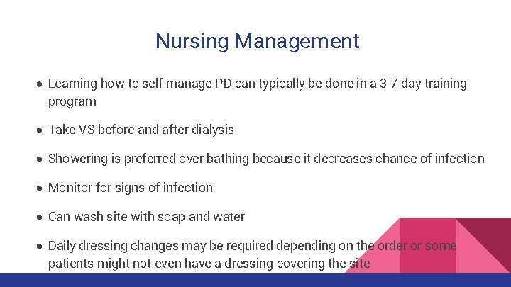 Nursing Management ● Learning how to self manage PD can typically be done in