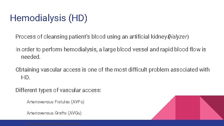 Hemodialysis (HD) Process of cleansing patient’s blood using an artificial kidney Dialyzer) ( In
