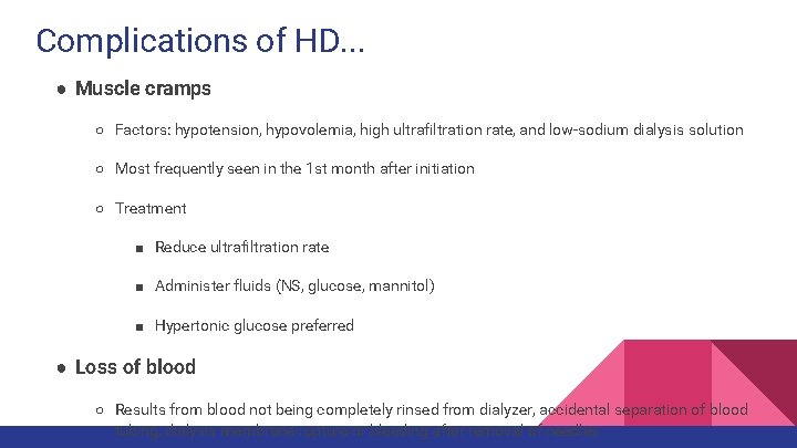 Complications of HD. . . ● Muscle cramps ○ Factors: hypotension, hypovolemia, high ultrafiltration