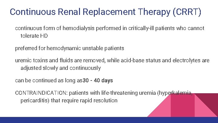 Continuous Renal Replacement Therapy (CRRT) continuous form of hemodialysis performed in critically-ill patients who