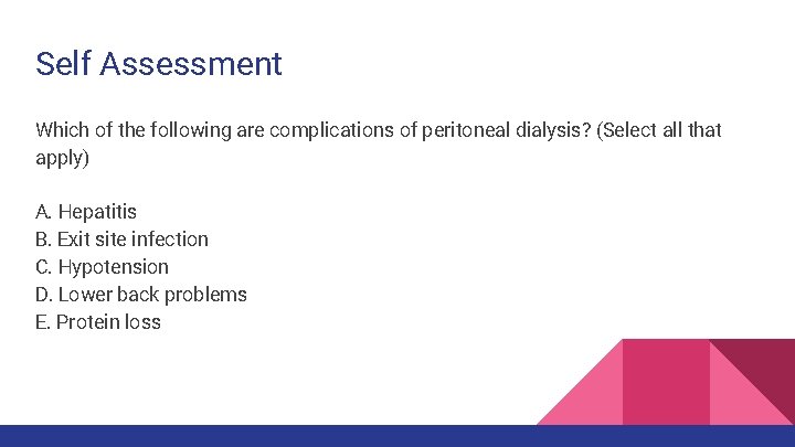 Self Assessment Which of the following are complications of peritoneal dialysis? (Select all that
