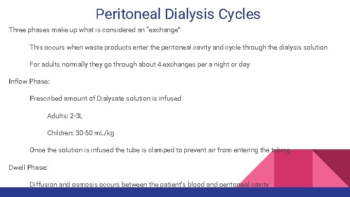 Peritoneal Dialysis Cycles Three phases make up what is considered an “exchange” This occurs