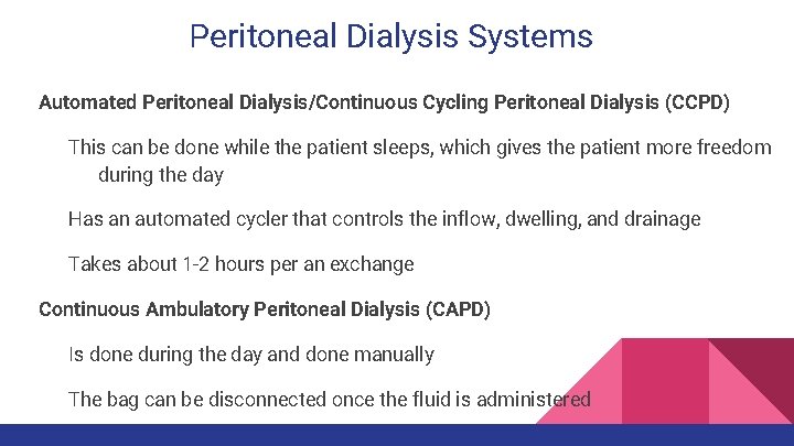 Peritoneal Dialysis Systems Automated Peritoneal Dialysis/Continuous Cycling Peritoneal Dialysis (CCPD) This can be done