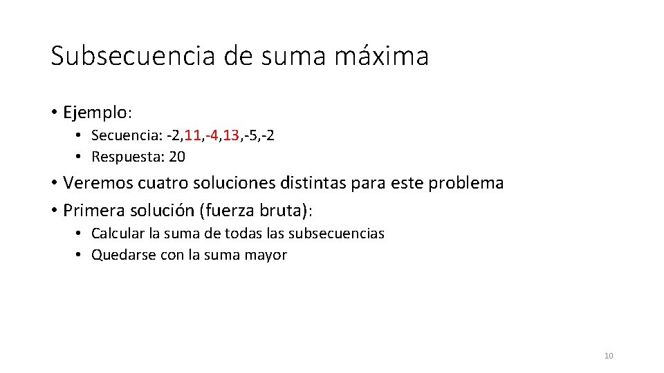 Subsecuencia de suma máxima • Ejemplo: • Secuencia: -2, 11, -4, 13, -5, -2