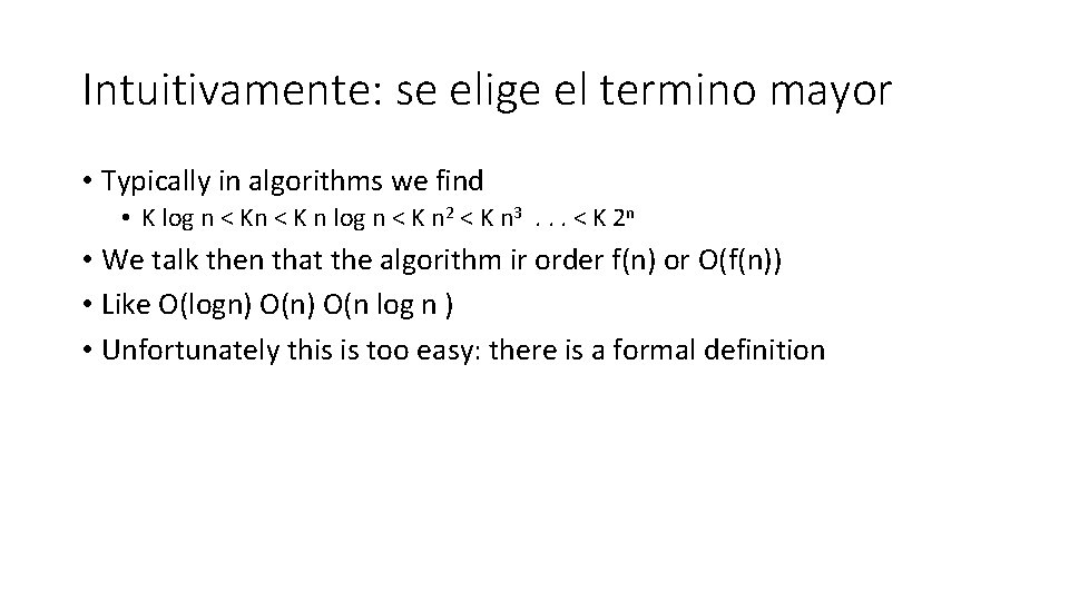 Intuitivamente: se elige el termino mayor • Typically in algorithms we find • K