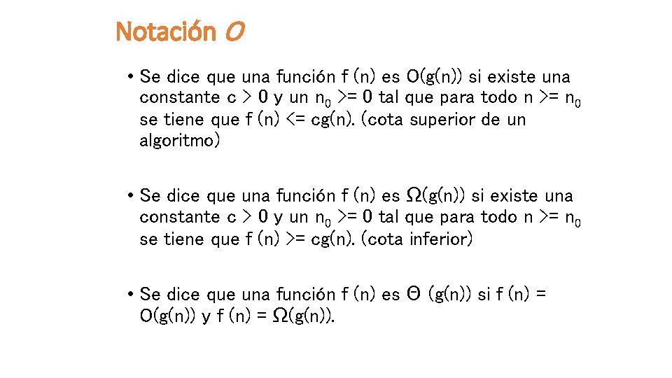 Notación O • Se dice que una función f (n) es O(g(n)) si existe