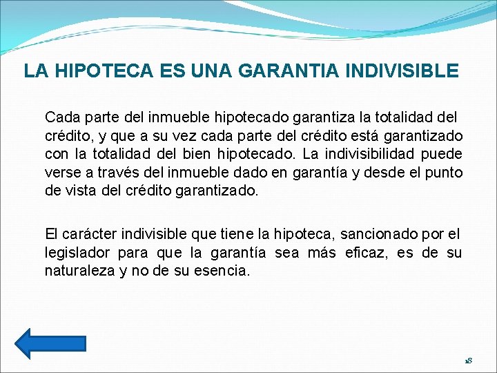 LA HIPOTECA ES UNA GARANTIA INDIVISIBLE Cada parte del inmueble hipotecado garantiza la totalidad