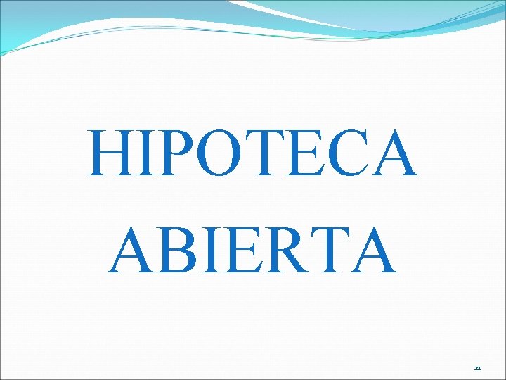 HIPOTECA ABIERTA 21 