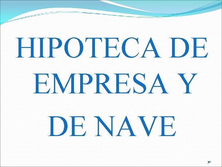 HIPOTECA DE EMPRESA Y DE NAVE 30 
