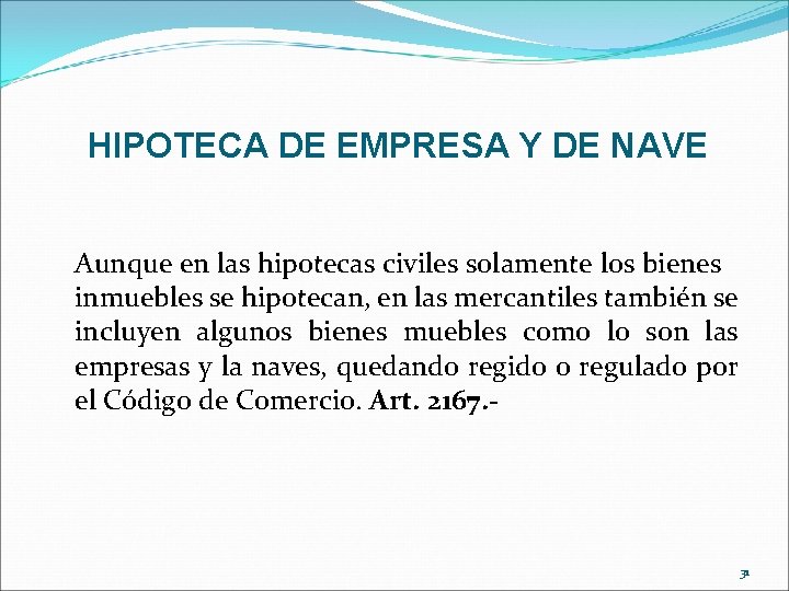 HIPOTECA DE EMPRESA Y DE NAVE Aunque en las hipotecas civiles solamente los bienes