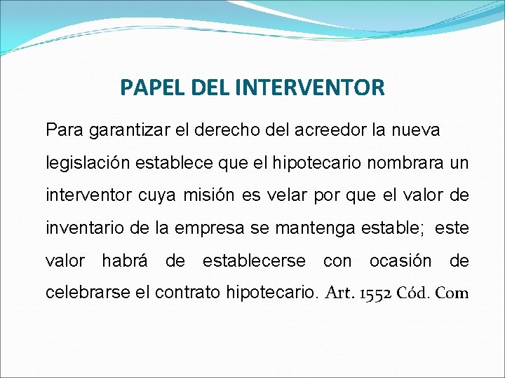 PAPEL DEL INTERVENTOR Para garantizar el derecho del acreedor la nueva legislación establece que