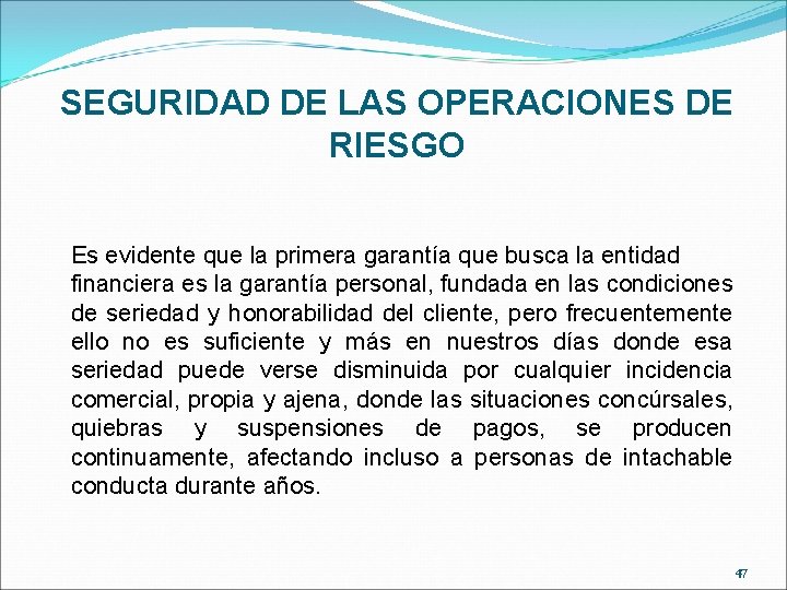 SEGURIDAD DE LAS OPERACIONES DE RIESGO Es evidente que la primera garantía que busca