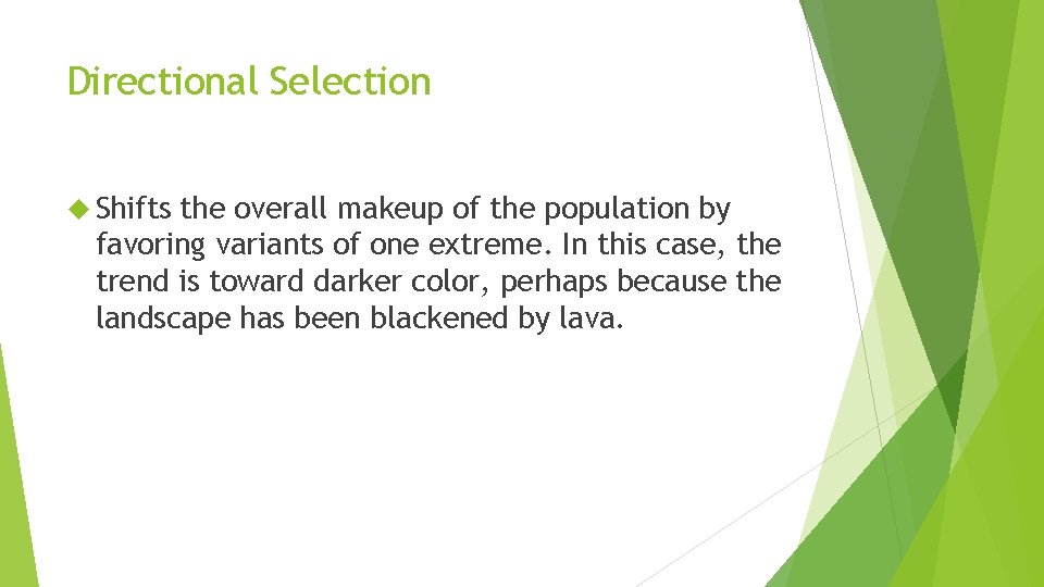 Directional Selection Shifts the overall makeup of the population by favoring variants of one