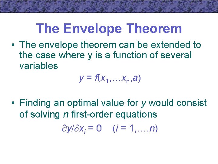 The Envelope Theorem • The envelope theorem can be extended to the case where