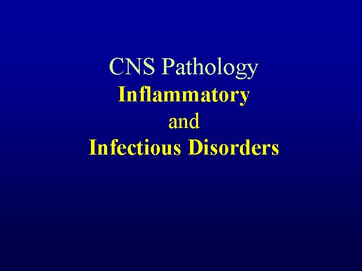 CNS Pathology Inflammatory and Infectious Disorders 