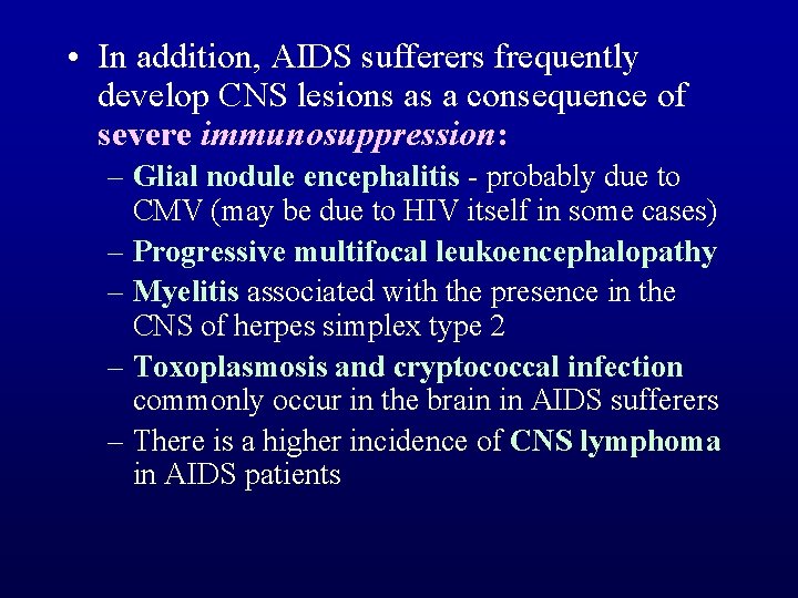  • In addition, AIDS sufferers frequently develop CNS lesions as a consequence of