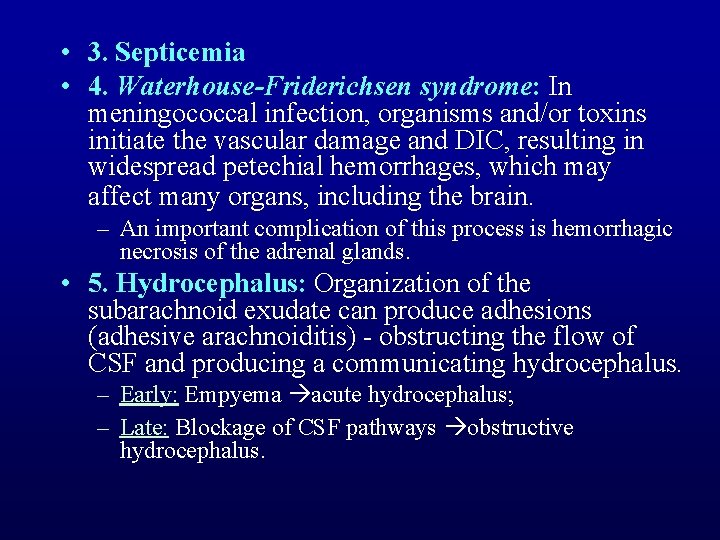  • 3. Septicemia • 4. Waterhouse-Friderichsen syndrome: In meningococcal infection, organisms and/or toxins