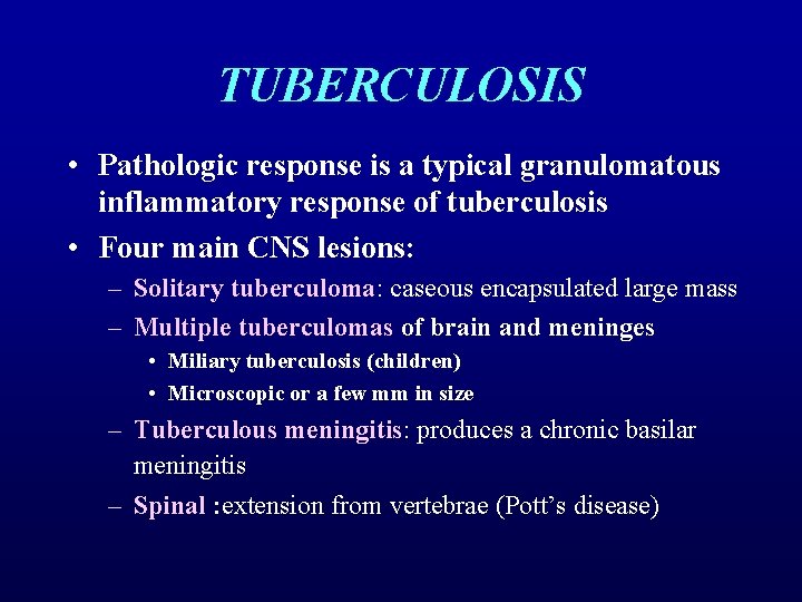 TUBERCULOSIS • Pathologic response is a typical granulomatous inflammatory response of tuberculosis • Four