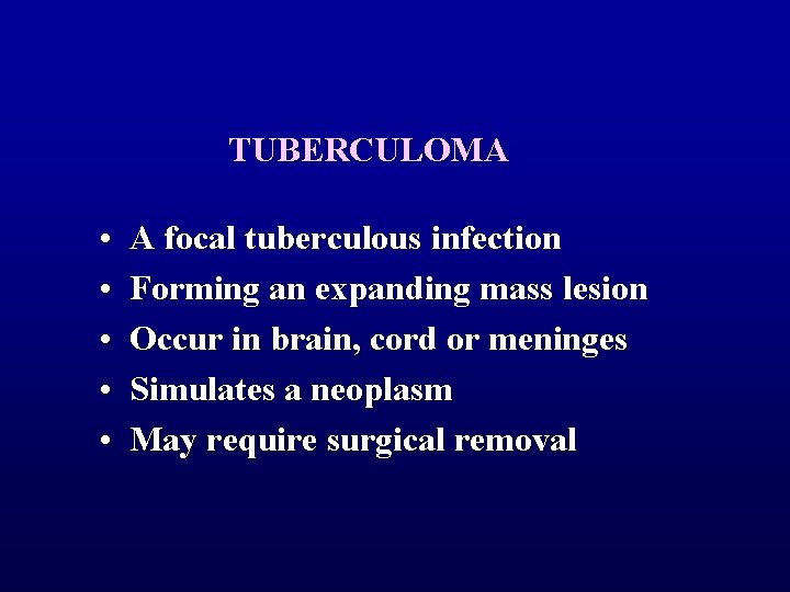 TUBERCULOMA • • • A focal tuberculous infection Forming an expanding mass lesion Occur