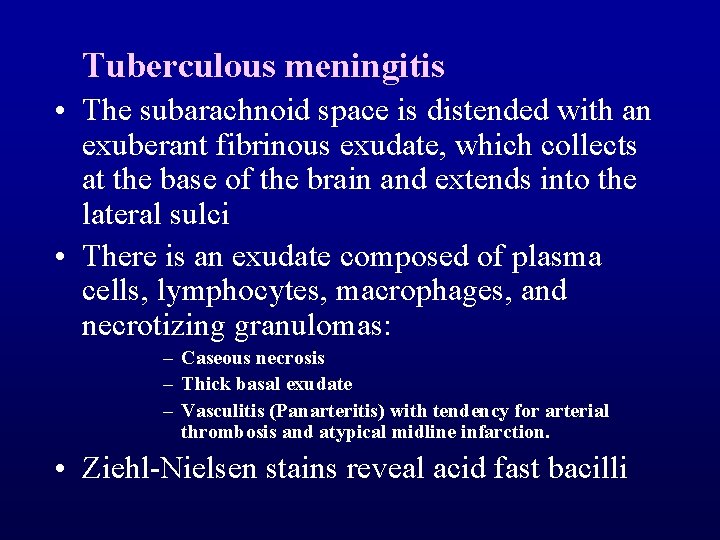 Tuberculous meningitis • The subarachnoid space is distended with an exuberant fibrinous exudate, which