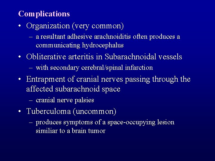 Complications • Organization (very common) – a resultant adhesive arachnoiditis often produces a communicating