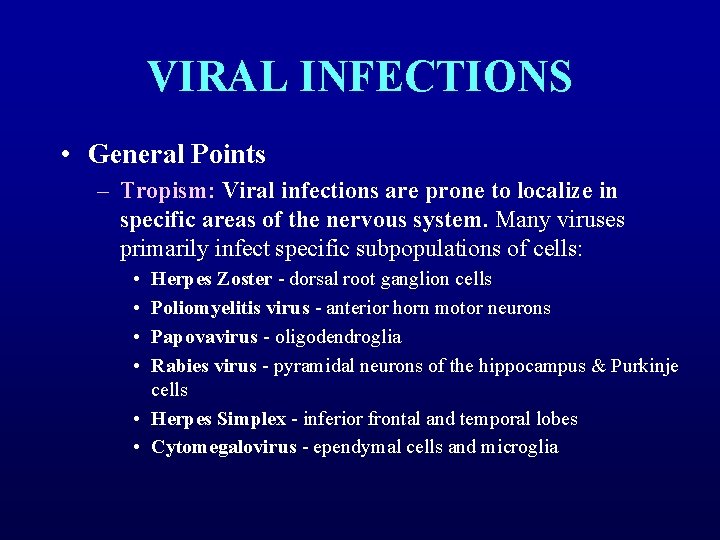 VIRAL INFECTIONS • General Points – Tropism: Viral infections are prone to localize in