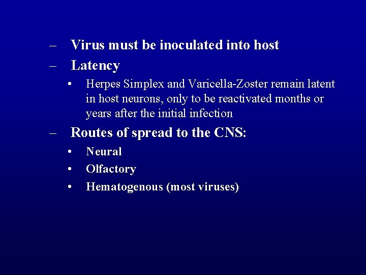 – Virus must be inoculated into host – Latency • Herpes Simplex and Varicella-Zoster